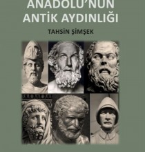 Tahsin Şimşek’in “Hektor’dan Mustafa Kemal’e-ANADOLU’NUN ANTİK AYDINLIĞI” Adlı Kitabı Yayımlandı.